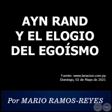AYN RAND Y EL ELOGIO DEL EGOÍSMO - Por MARIO RAMOS-REYES - Domingo, 02 de Mayo de 2021